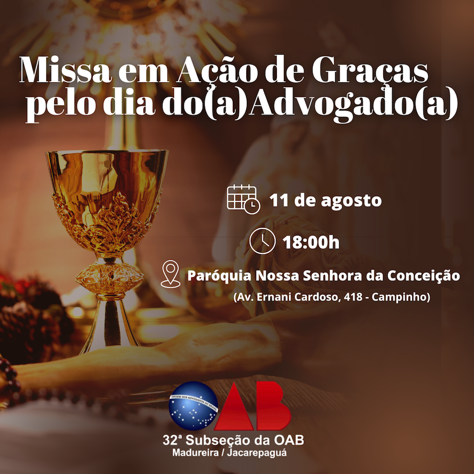 11/08 - Missa em Ação de Graças pelo dia do Advogado. 11/08 - Missa em Ação de Graças pelo dia do Advogado.