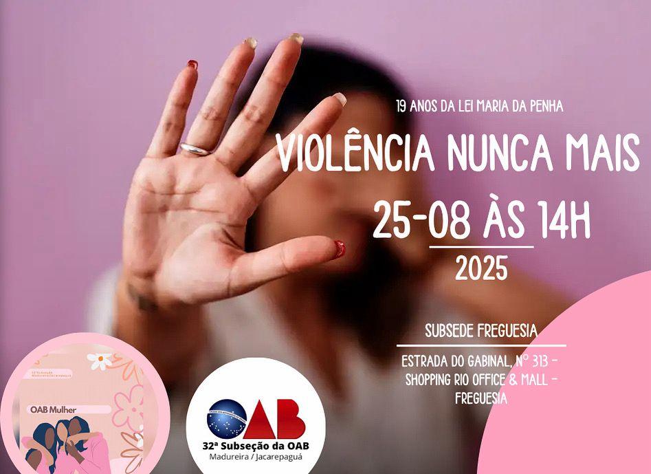 25/08 -  19 Anos da Lei Maria da Penha - Violência Nunca Mais.