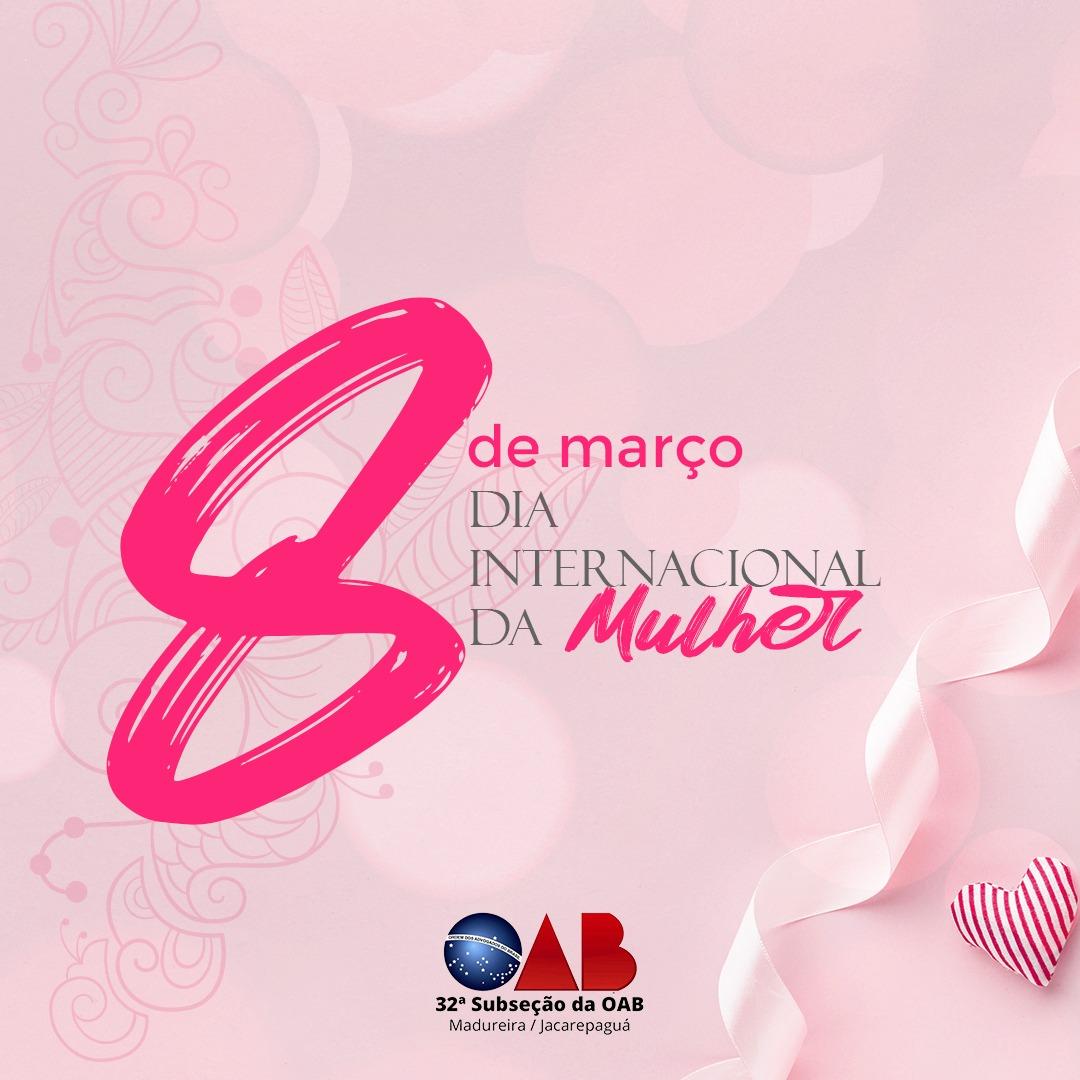 08/03 - Dia Internacional da Mulher