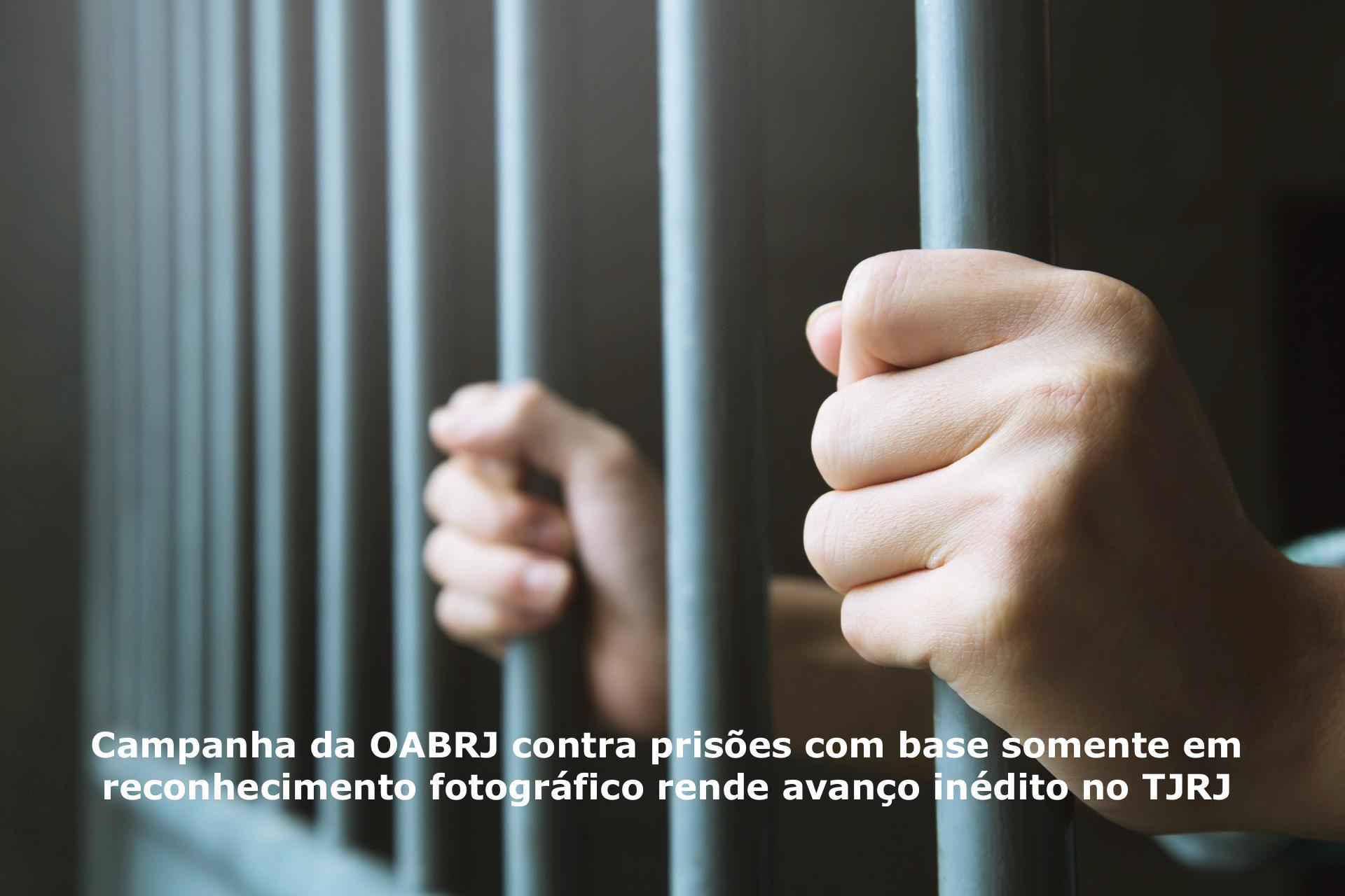 Campanha da OABRJ contra prisões com base somente em reconhecimento fotográfico rende avanço inédito no TJRJ